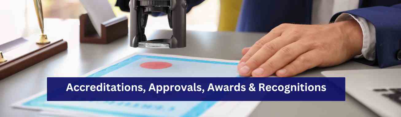 Accreditations, Approvals, Awards & Recognitions
